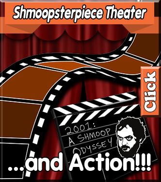 Shmoopsterpiece Theater …and action
