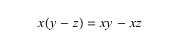 x(y-z) = xy - xz